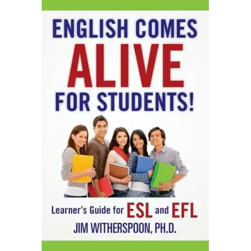 English Comes Alive for Students!: Learner's Guide for ESL and EFL