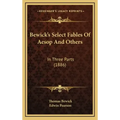 Bewick's Select Fables Of Aesop And Others: In Three Parts (1886)