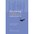 Nurturing Children's Spirituality: Christian Perspectives and Best Practices