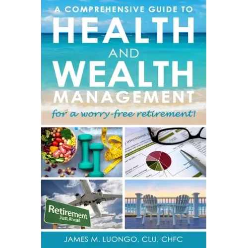 A Comprehensive Guide to Health and Wealth Management for a Worry-Free Retirement