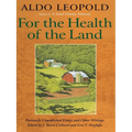 For the Health of the Land: Previously Unpublished Essays And Other Writings