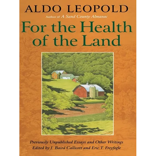 For the Health of the Land: Previously Unpublished Essays And Other Writings