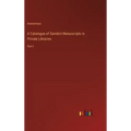 A Catalogue of Sanskrit Manuscripts in Private Libraries: Part I