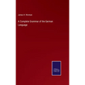 A Complete Grammar of the German Language
