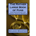 The Rather Large Book of Puns: Over 500 Excellent and Original Pieces of Wordplay