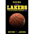 Saving the Lakers: A Be the General Manager Book