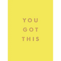 You Got This: Uplifting Quotes and Affirmations for Inner Strength and Self-Belief