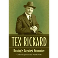 Tex Rickard: Boxing's Greatest Promoter