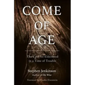 Come of Age: The Case for Elderhood in a Time of Trouble
