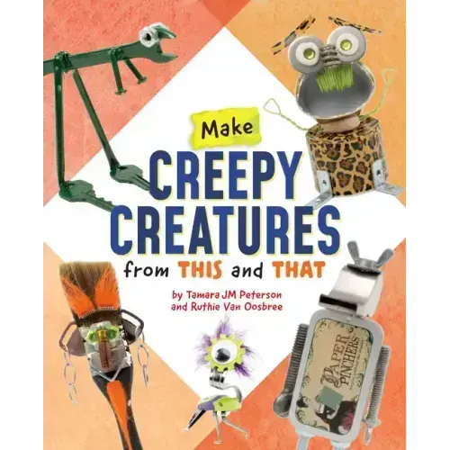 Make Creepy Creatures from This and That