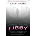 Understanding Libby: A Mother's Journey with Childhood Paranoid Schizophrenia