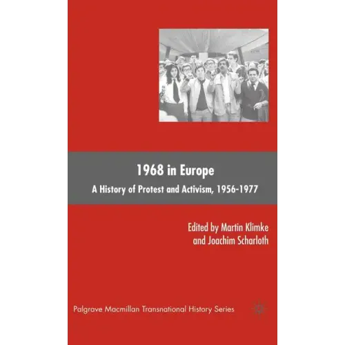 1968 in Europe: A History of Protest and Activism, 1956-1977