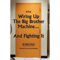 Wiring Up the Big Brother Machine...and Fighting It