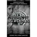 The Mind of the Black Hat: Understanding Today's Cyber Criminal