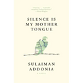 Silence Is My Mother Tongue