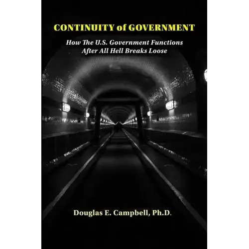 Continuity of Government: How the U.S. Government Functions After All Hell Breaks Loose