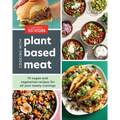 Cooking with Plant-Based Meat: 75 Satisfying Recipes Using Next-Generation Meat Alternatives