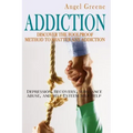 Addiction: Discover the Foolproof Method to Shatter Any Addiction - Depression, Recovery, Substance Abuse, and Self Esteem Self Help