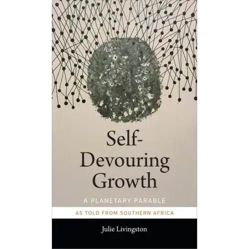 Self-Devouring Growth: A Planetary Parable as Told from Southern Africa