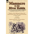 Massacre on the River Raisin: Three Accounts of the Disastrous Michigan Campaign During the War of 1812