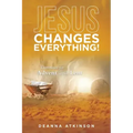 Jesus Changes Everything!: Devotions for Advent and Lent