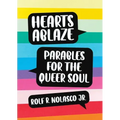 Hearts Ablaze: Parables for the Queer Soul