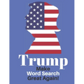 Trump Make Word Search Great Again: Love him or Not Enjoy This Political Word Find Anywhere