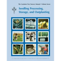The Container Tree Nursery Manual Volume 7: Seedling Processing, Storage and Outplanting (Agriculture Handbook 674)