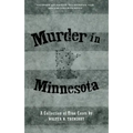 Murder in Minnesota: A Collection of True Cases
