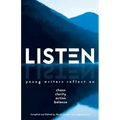 Listen: Young Writers Reflect on Chaos, Clarity, Action, Balance