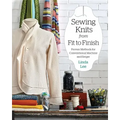 Sewing Knits from Fit to Finish: Proven Methods for Conventional Machine and Serger