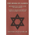 The Book of Jasher - Referred to in Joshua and Second Samuel - Faithfully Translated from the Original Hebrew into English