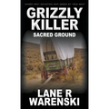 Grizzly Killer: Sacred Ground