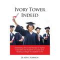Ivory Tower Indeed: Addressing Structural Barriers to Higher Education for Students of Color and Making College Accessible for All