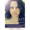 Portrait Photography: 9 Tips Your Camera Manual Never Told You About Portrait Photography