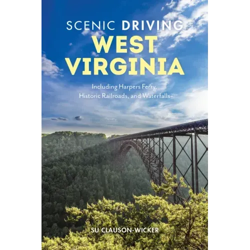 Scenic Driving West Virginia: Including Harpers Ferry, Historic Railroads, and Waterfalls