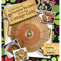 A Collection of Favorite Recipes from the Cottage Girls: A love of cooking and the craft of basketry