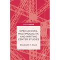 Open-Access, Multimodality, and Writing Center Studies