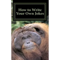 How to Write Your Own Jokes