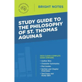 Study Guide to The Philosophy of St Thomas Aquinas
