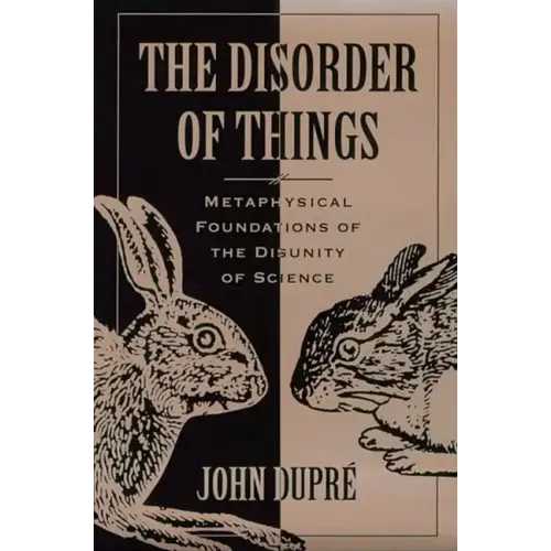 The Disorder of Things: Metaphysical Foundations of the Disunity of Science