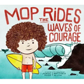 Mop Rides the Waves of Courage: A Mop Rides Story (Emotional Regulation for Kids)