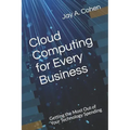 Cloud Computing for Every Business: Getting the Most Out of Your Technology Spending