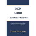 OCD, ADHD, Tourette Syndrome: A sufferer's discovery of how these disorders are functionally linked