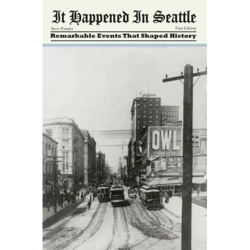 It Happened in Seattle: Remarkable Events That Shaped History