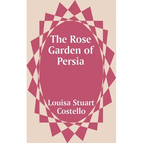 The Rose Garden of Persia