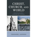 Christ, Church, and World: Bonhoeffer and Lutheran Ecclesiology after Christendom