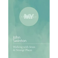 Walking with Jesus in Strange Places