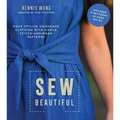 Sew Beautiful: Make Stylish Handmade Clothing with Simple Stitch-And-Wear Patterns