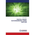Digital Image Watermarking Using MATLAB